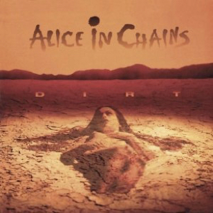 Alice In Chains 
- Dirt